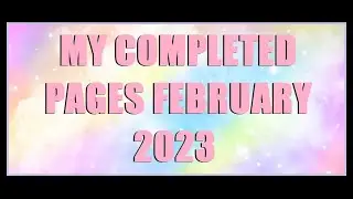 My Completed Pages February 2023
