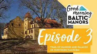 Manors and Palaces of Northern Kashubia (Szlak Dworów i Pałaców) – Good Morning Baltic Manors
