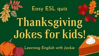 Easy ESL Thanksgiving Jokes and Riddles for Kids | ESL quiz for beginners