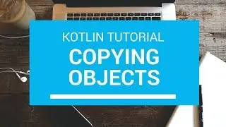 Kotlin Tutorial - Chapter(62): Copying Objects