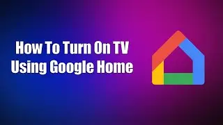 How To Turn On TV Using Google Home