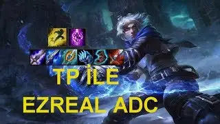 TP İLE EZREAL LOL YENİ META ADC | 0-3 BAŞLAYIP OYUN TAŞIMAK