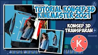 Tutorial Konsep 3D By KineMaster || 3D Transparan V² by Ufie Albart