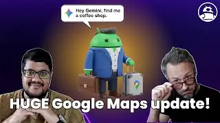 Google Maps is getting a HUGE AI upgrade! 