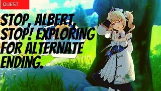 Stop, Albert Stop! | Exploring for Alternate Ending | Genshin Impact
