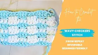 How to Crochet the Wavy Checkers Stitch