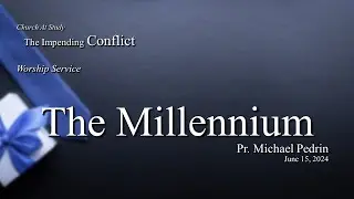 Worship June 15, 2024 | The Millenniuim -- Pr. Michael Pedrin