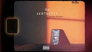 OG Aesthetic (ft Ce$ar, Kazibuda)