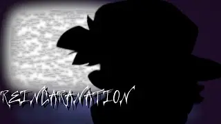 Reincarnation | FCR Fan made