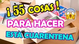 ¡55 COSAS PARA HACER ESTA CUARENTENA!... o para cuando estés aburrid@