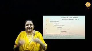 Career Lifecycle & Stress Management at work | | L5 | Dr. Prerna Sharma | PCACS