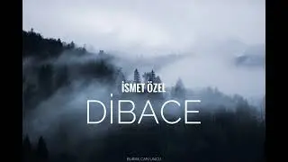 İsmet Özel - Dibace (Burak Can Uncu)