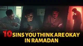🔥 10 SINS YOU THINK ARE OKAY IN RAMADAN… BUT THEY’RE NOT! 🔥
