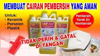 MEMBUAT CAIRAN PEMBERSIH KERAK KERAMIK MEMBANDEL YANG AMAN (Tidak Perih dan Tidak Gatal di Tangan)