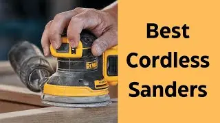 Best Cordless Sanders Review in 2024