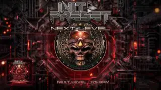 Init Preset - Next Level (175) [ Hitech / Darkpsy / Hitech Trance / Psytrance / E-Trance ]