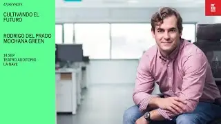 47 // KEYNOTE. Cultivando el futuro