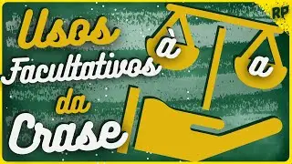 QUANDO A CRASE É DISPENSÁVEL NA REDAÇÃO? [USOS FACULTATIVOS]