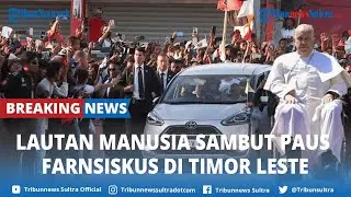 🔴BREAKING NEWS: Paus Fransiskus Tiba di Dili, Lautan Manusia Menunggu di Sepanjang Jalan