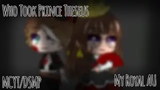Who Took Prince Theseus [] MCYT/DSMP [] meme [] My Royal AU [] Part 2 []
