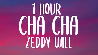 Zeddy Will - Cha Cha (Lyrics/1 HOUR) "you dont like to dance come on do the cha cha"