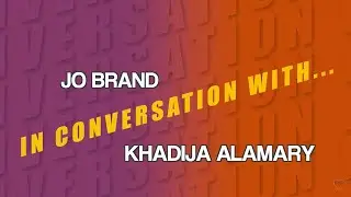 In Conversation With... Jo Brand & Khadija Alamary