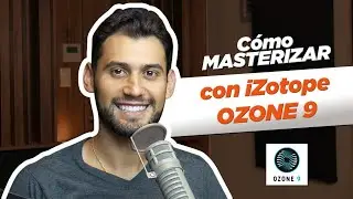 ¡Cómo MASTERIZAR con iZotope OZONE 9!