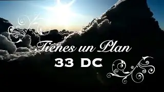 Tienes un Plan - 33DC  VIDEO INSPIRADOR