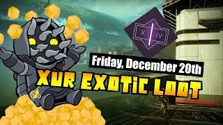 Destiny 2 | XUR'S DAWN EXOTICS & LOCATION! DLC Exotics, NEW Engram & Where is Xur | 20th December