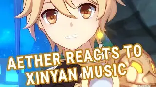 Aether Reacts to Xinyan music