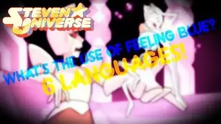 Steven Universe | What's the Use of Feeling Blue? (6 Languages)