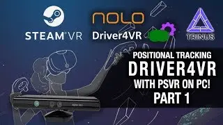 PSVR DRIVER4VR POSITIONAL TRACKING ON PC - PART 1 // Playstation VR, Kinect 360 & Trinus PSVR