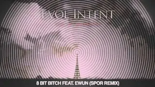 Evol Intent & Ewun - 8 Bit Bitch (Spor Remix)