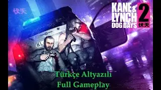 Kane & Lynch 2: Dog Days Türkçe Altyazılı Full Gameplay