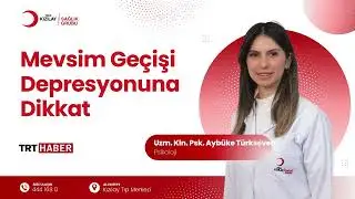 Mevsim Geçişi Depresyonuna Dikkat | Uzm. Kln. Psk. Aybüke Türkseven