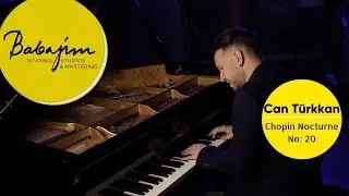 Can Türkkan I Frédéric Chopin, Nocturne No. 20 in C Sharp Minor, Op. Posth.