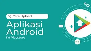 Rahasia Game Developer Upload ke Play Store