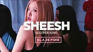 BLACKPINK- SHEESH M/V   (AI COVER)