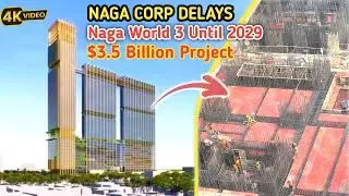 NAGA CORP DELAYS Naga World 3 Until 2029 - $3.5 Billion Project
