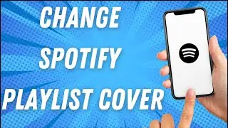 How To Change Spotify Playlist Cover