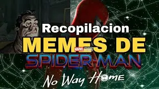 Recopilacion de Memes De Spider-Man No Way Home