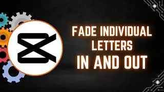 CapCut PC Tutorial: How to Fade Individual Letters In and Out Within Text