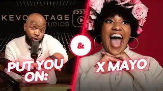 Put You On: X Mayo