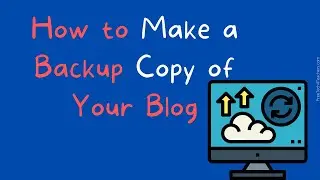 How to Make a Backup of Your Blog (WordPress, Edublogs, and Blogger)