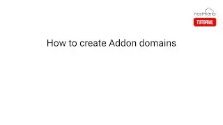 How to Create Addon Domains - HostMaria cPanel Tutorial