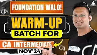 Foundation Walo! Warm-up Batch for CA Intermediate Nov'24 | CA Anshul Agrawal