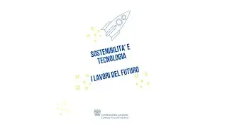 L'Impresa, che Impresa! Videopillola n. 4 - Sostenibilità e tecnologia / I lavori del futuro