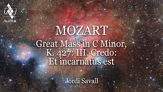Jordi Savall - Mozart: Great Mass in C Minor, K. 427: III. Credo: Et incarnatus est