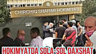 CHIRCHIQ HOKIMYATI BINOSIDA SOLA SOL BOSHLANDI DAXSHAT