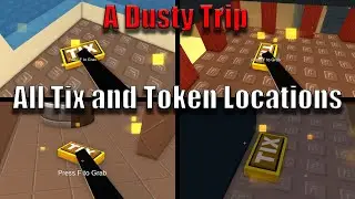 Dusty Trip all Tix and Token Locations | Roblox | A Dusty Trip